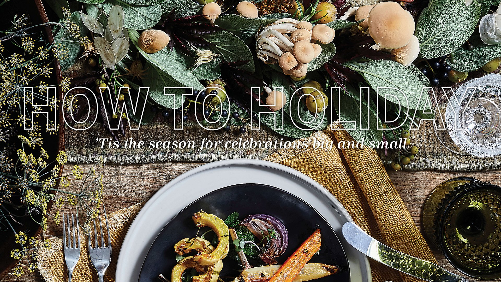 How to: Holiday , The season for celebrations big and small