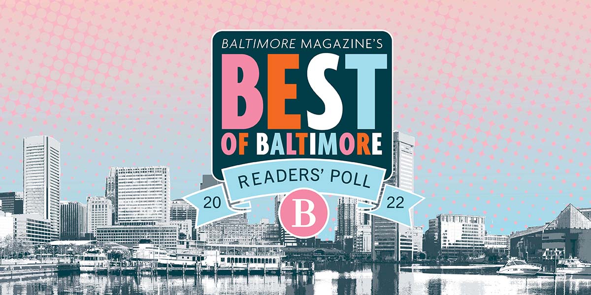 Baltimore Magazine The Best of Baltimore Since 1907