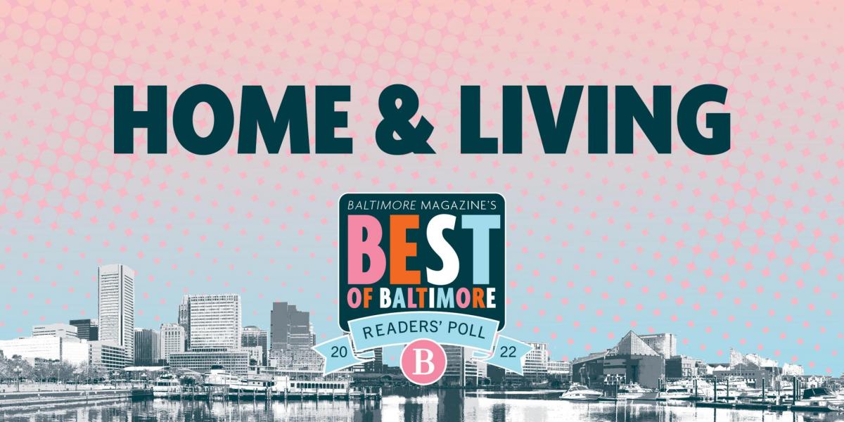 Best of Baltimore Readers’ Poll Results 2022 Home & Living