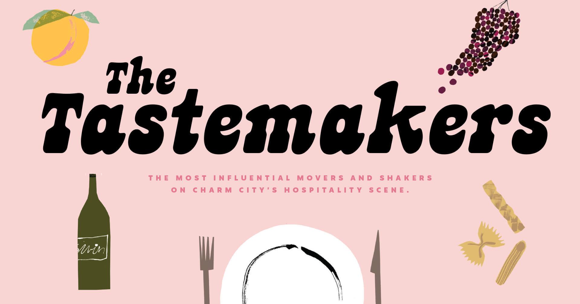The Tastemakers: Movers and Shakers on Charm City's Hospitality Scene